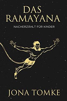 Das Ramayana: Nacherzählt für Kinder und ihre Eltern