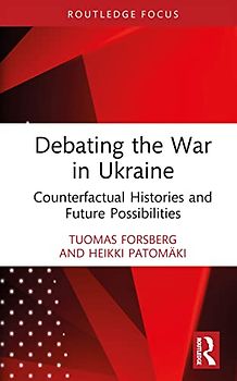 Debating the War in Ukraine: Counterfactual Histories and Future Possibilities
