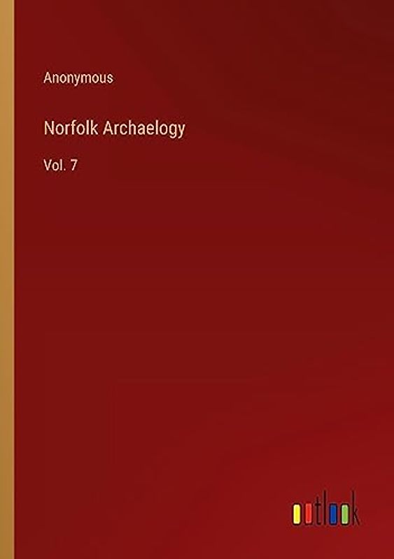 Norfolk Archaelogy: Vol. 7