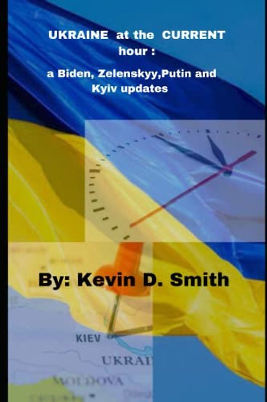 UKRAINE at the CURRENT hour: a Biden,Zelenskyy, Putin and Kyiv updates