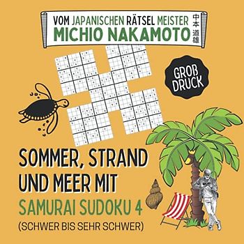 Sommer, Strand und Meer mit Samurai Sudoku 4 (schwer bis sehr schwer): Knifflige Rätsel für den Urlaub in großer Schrift mit Anleitung und Lösungen ... Meer mit Samurai Sudoku im Großdruck, Band 4)