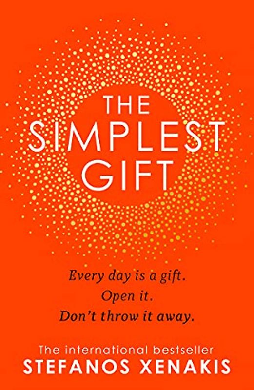 The Simplest Gift: The international bestseller self-help sensation that unlocks the secret of how to find success, purpose and be happy every day