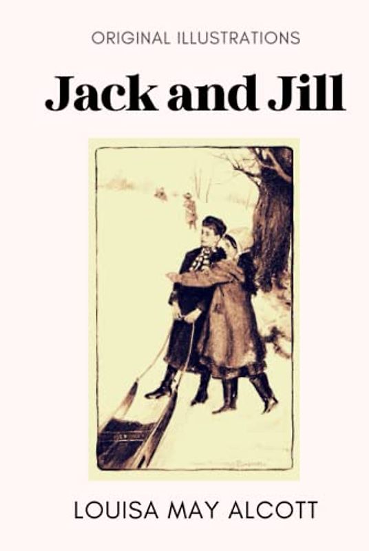 JACK AND JILL: With Original Illustrations