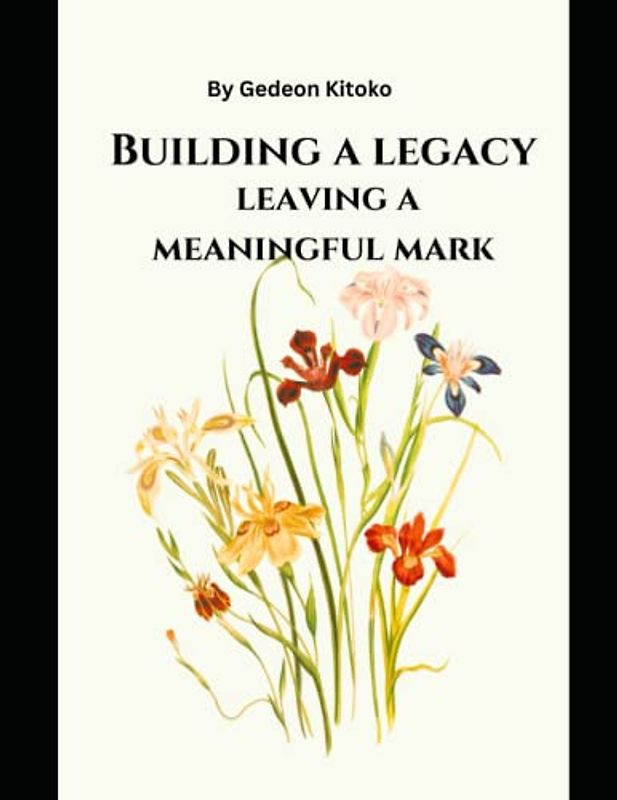 Building a legacy: leaving a meaningful mark