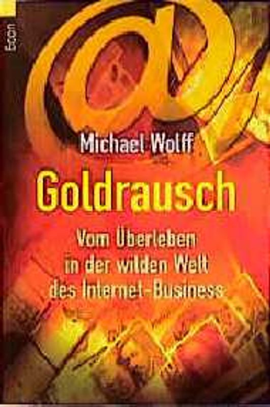 Goldrausch. Vom Überleben in der wilden Welt des Internet-Business