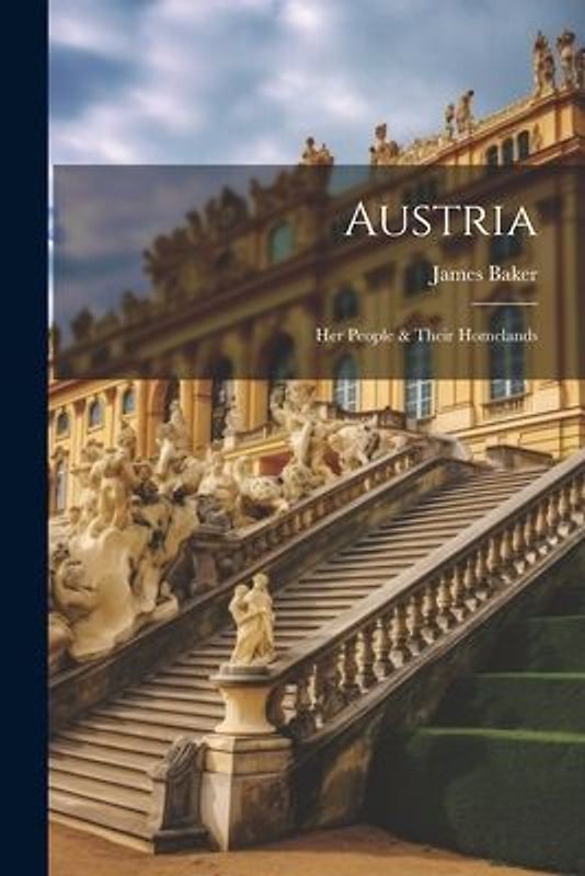 Austria: Her People & Their Homelands