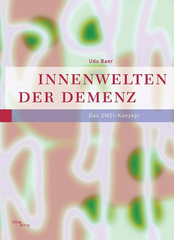 Innenwelten der Demenz - Das Smei-Konzept