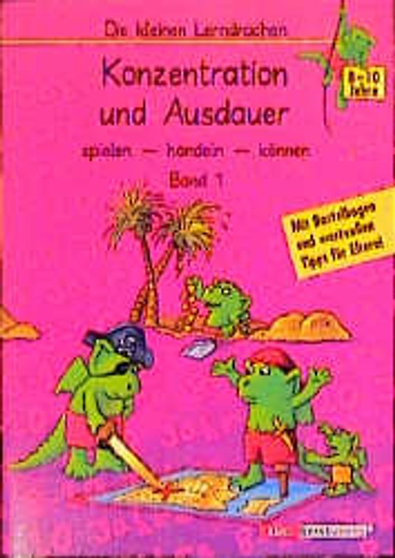 Konzentration und Ausdauer 1. Spielen, handeln, können (8 bis 10 Jahre)