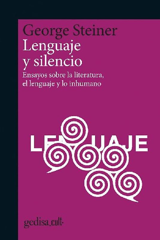 Lenguaje y silencio : ensayos sobre la literatura, el lenguaje y lo inhumano