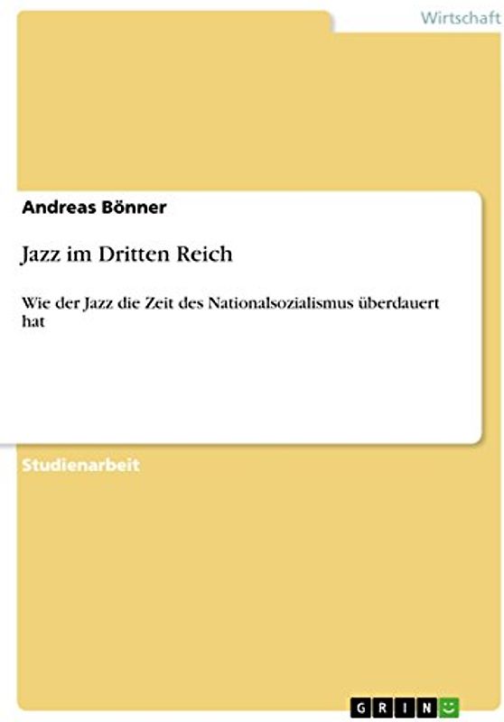 Jazz im Dritten Reich: Wie der Jazz die Zeit des Nationalsozialismus überdauert hat