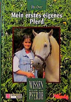 Mein erstes eigenes Pferd. Wissen rund um Pferde