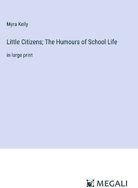 Little Citizens; The Humours of School Life