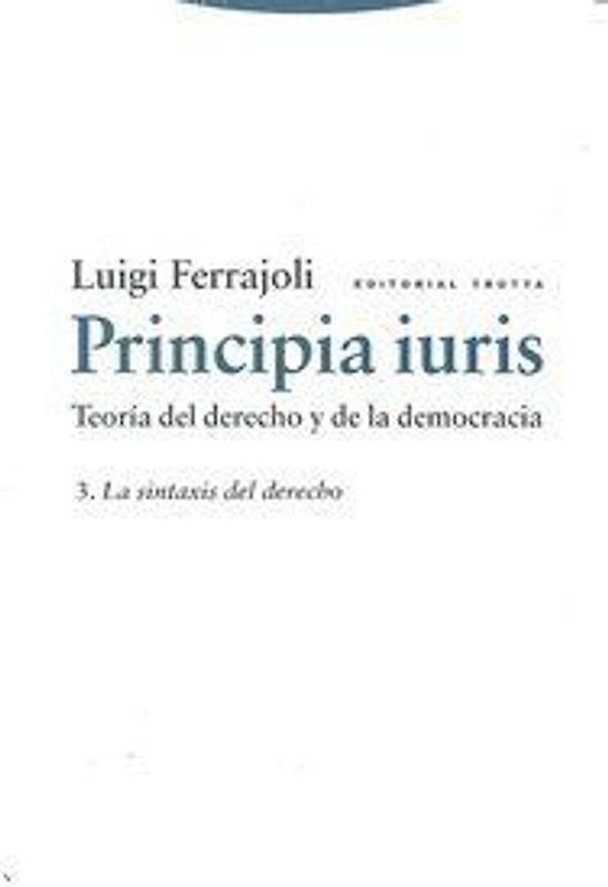 Principia iuris, teoría del derecho y de la democracia 3 : la sintaxis del derecho
