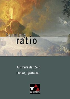 Sammlung ratio / Am Puls der Zeit. Die Klassiker der lateinischen Schullektüre / Plinius, Epistulae