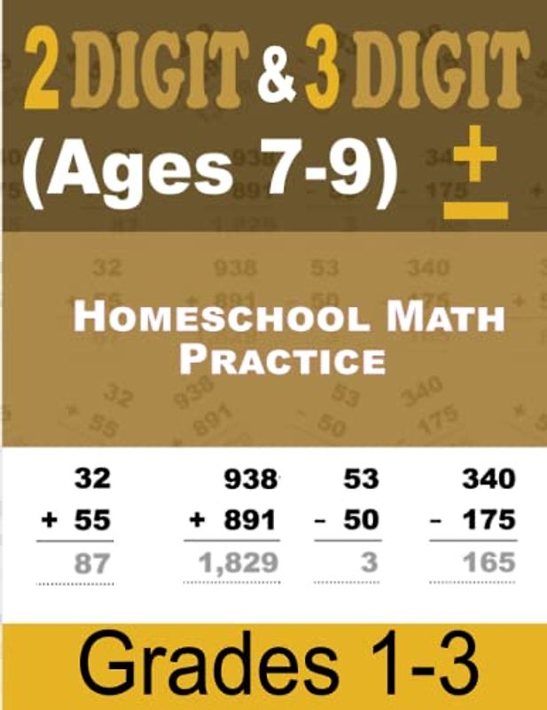 Homeschool Math Workbook: Double & Triple Digit Addition and Subtraction Practice for Kids Ages 7-9 with Answer Key and Solutions