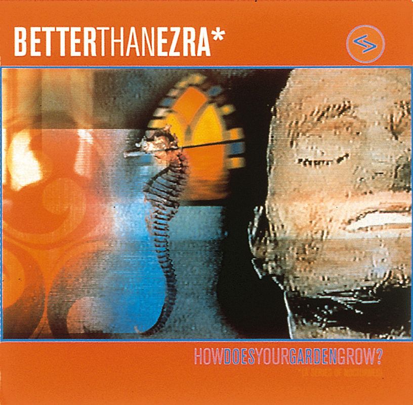 Better Than Ezra - How Does Your Garden Grow