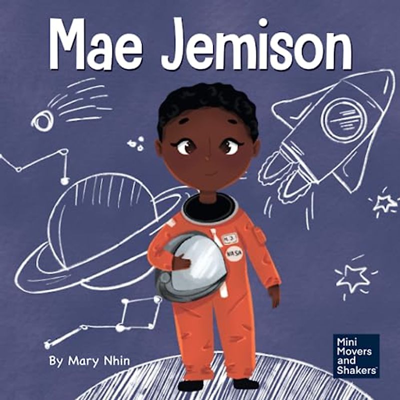Mae Jemison: A Kid's Book About Reaching Your Dreams (Mini Movers and Shakers, Band 4)