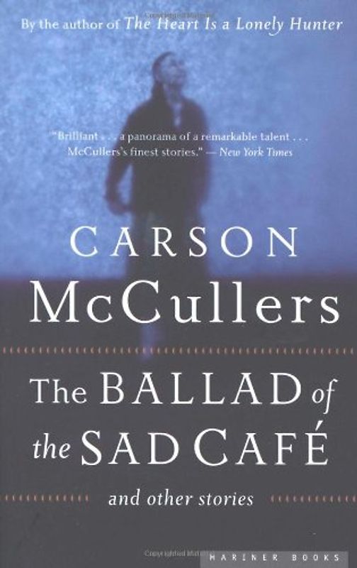 Ballad of the Sad Cafe: and Other Stories - McCullers, Carson