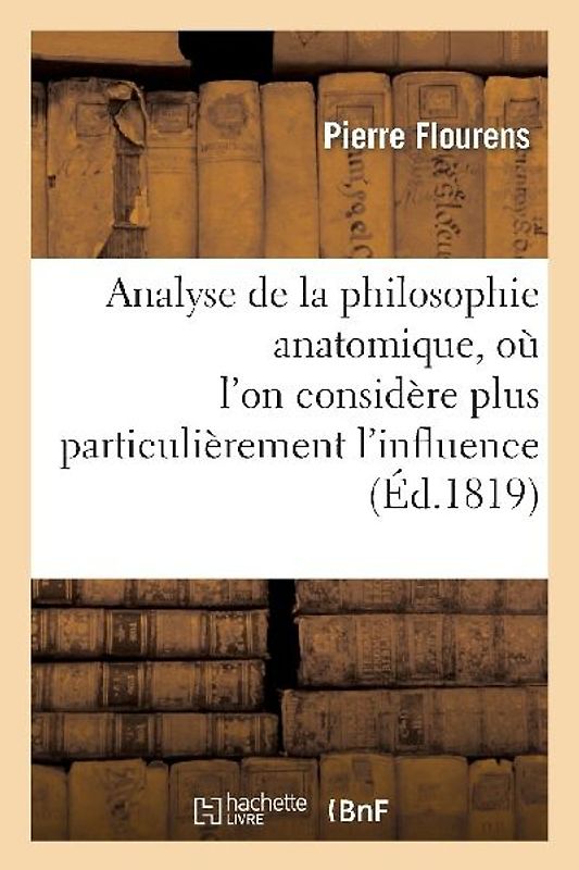 Analyse de la Philosophie Anatomique, Où l'On Considère Plus Particulièrement l'Influence