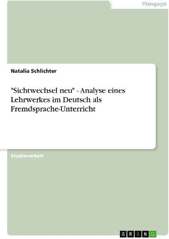 "Sichtwechsel neu" - Analyse eines Lehrwerkes im Deutsch als Fremdsprache-Unterricht