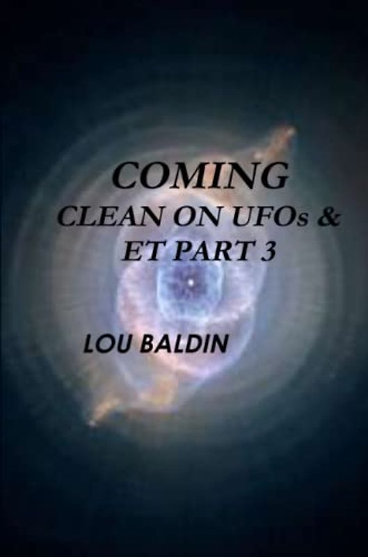 COMING CLEAN ON UFOs & ET PART 3