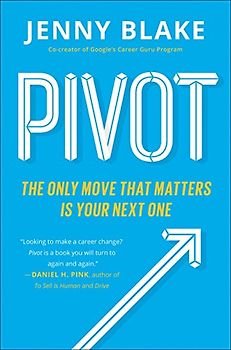 Pivot: The Only Move That Matters Is Your Next One