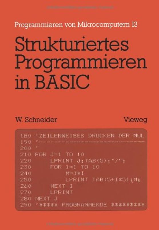 Strukturiertes Programmieren in BASIC. Eine Einführung mit zahlreichen Beispielen - Schneider, Wolfgang