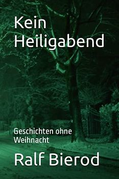 Kein Heiligabend: Geschichten ohne Weihnacht