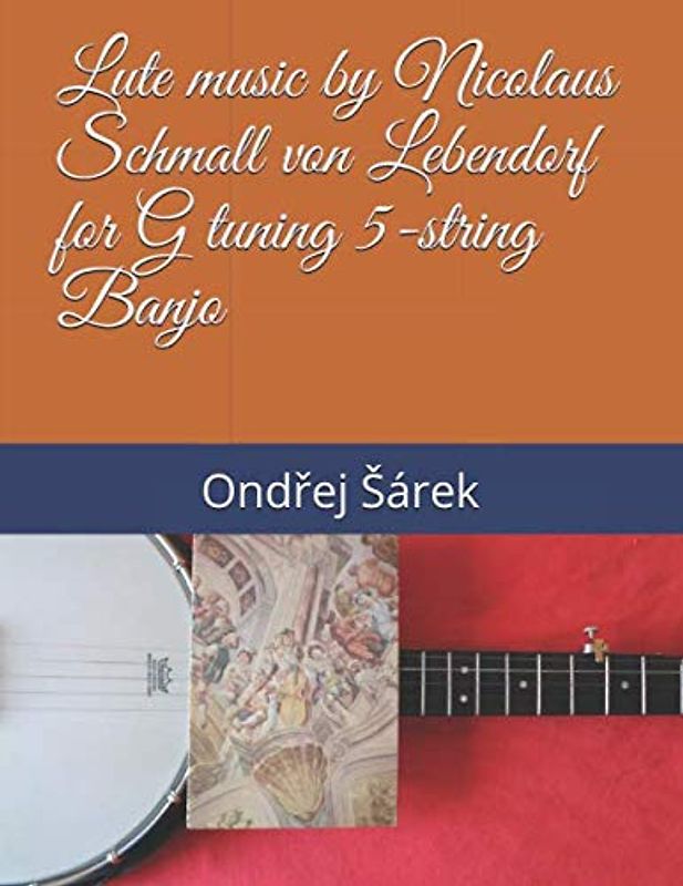 Lute music by Nicolaus Schmall von Lebendorf for G tuning 5-string Banjo