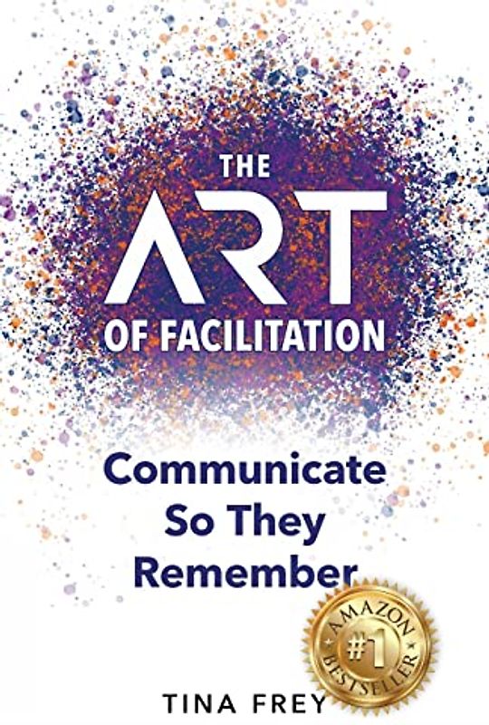 The ART of Facilitation: Communicate So They Remember