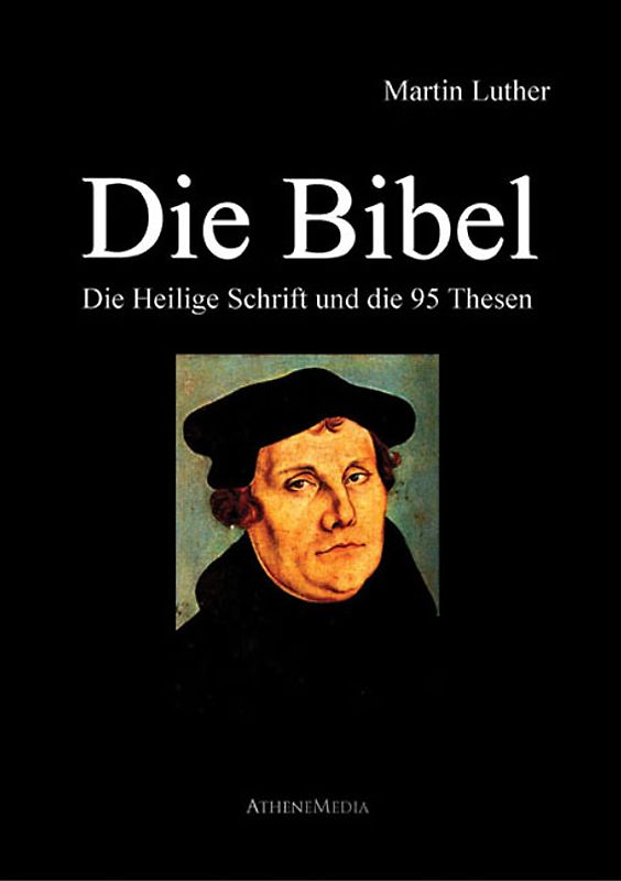 Bibel. Die Heilige Schrift und die 95 Thesen