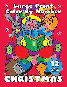 CHRISTMAS (Large Print Color by Number): Easy Christmas Color By Number Book for Kids and Adults