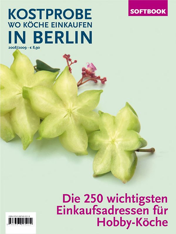 Kostprobe. Wo Köche einkaufen in Berlin 08/09. Die 250 wichtigsten Einkaufsadressen der Profi-Köche