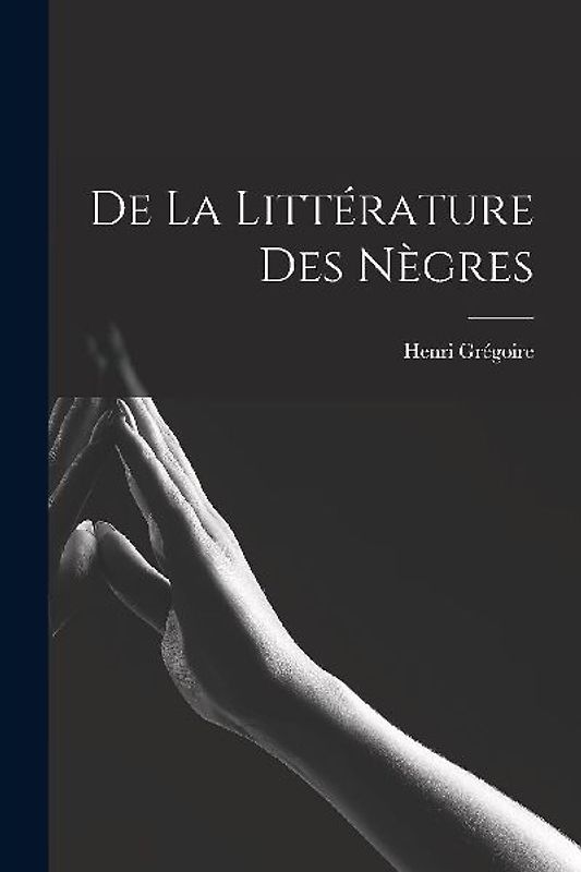 De la Littérature des Nègres