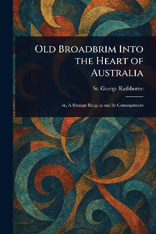 Old Broadbrim Into the Heart of Australia