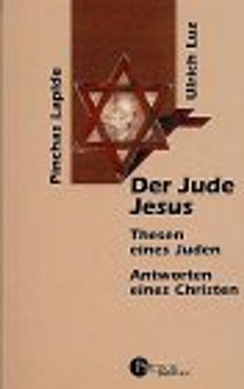 Der Jude Jesus. Thesen eines Juden Antworten eines Christen