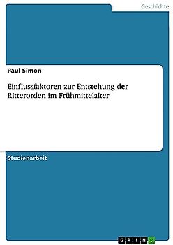 Einflussfaktoren zur Entstehung der Ritterorden im Frühmittelalter