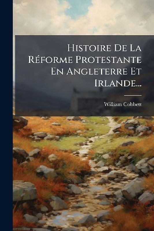 Histoire De La RÃ(c)forme Protestante En Angleterre Et Irlande...