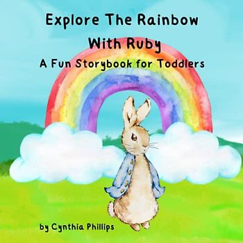 Explore the Rainbow with Ruby: A Fun Storybook for Toddlers