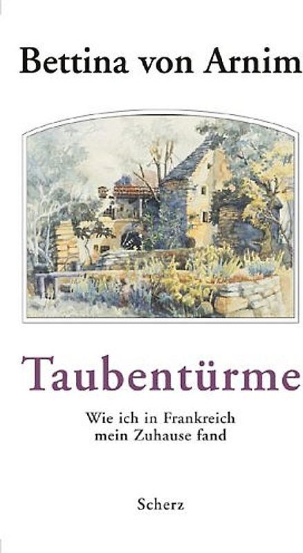 Taubentürme. Wie ich in Frankreich mein Zuhause fand