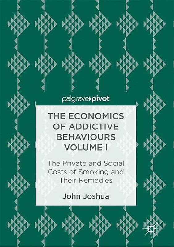 The Economics of Addictive Behaviours Volume I