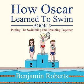 How Oscar Learned To Swim: Putting The Swimming and Breathing Together