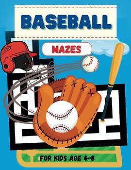 Baseball Mazes For Kids Age 4-8: Baseball Maze Activity Book For Kids 4-6 6-8 | Kindergarten & Preschool Children Age 4-8 | Boys & Girls Puzzles Problem-Solving Workbook Gift