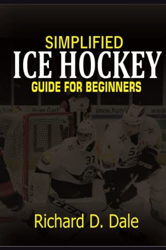 Simplified Ice Hockey: Guide for Beginners