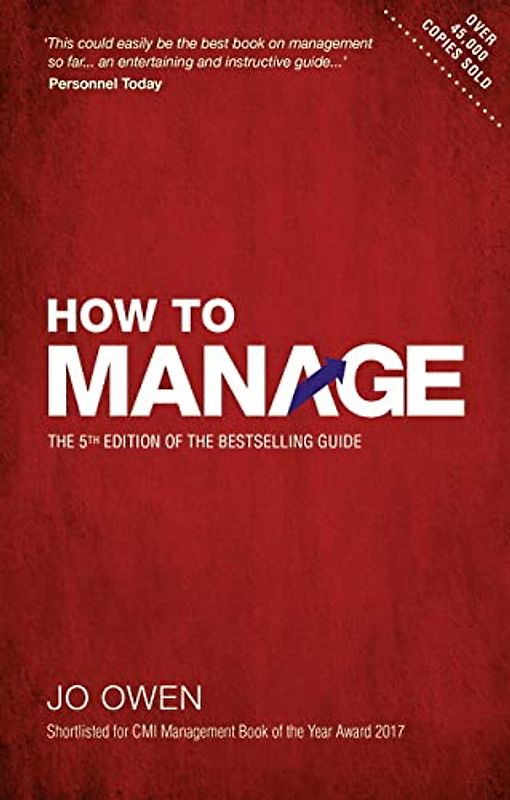 How to Manage: The 5th Edition of the Bestselling Guide: The Definitive Guide to Effective Management