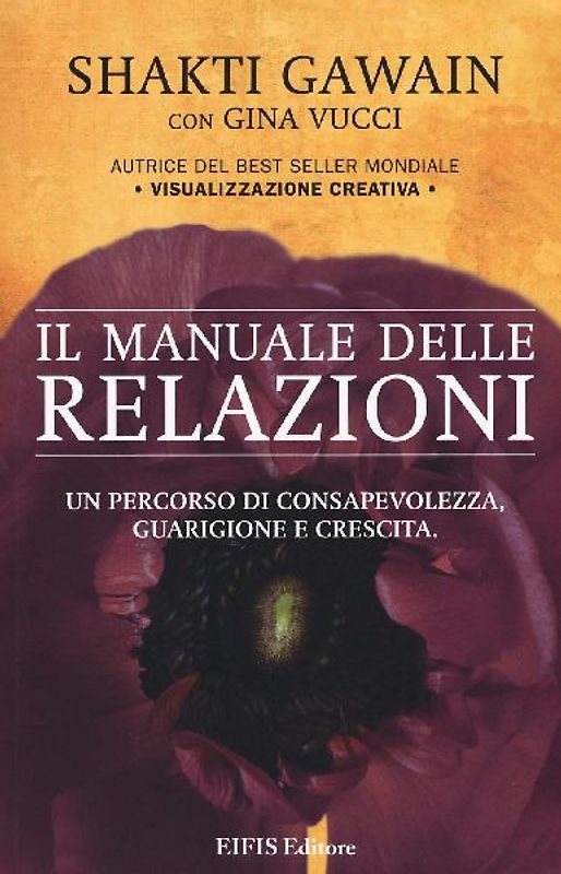 Il manuale delle relazioni. Un percorso di consapevolezza, guarigione e crescita