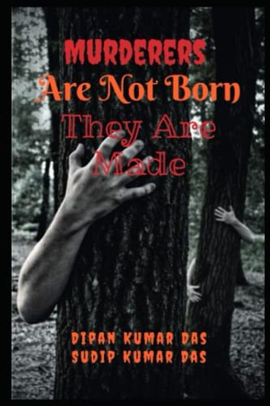 Murderers Are Not Born, They Are Made