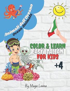 Ocean Animals - Easy Italian for kids: English-Italian Coloring activity book for Toddlers and Preschoolers ages +4| Learn vocabulary and write with ... Animals (Color & Learn Italian for Kids)