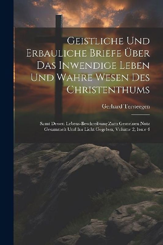 Geistliche Und Erbauliche Briefe Über Das Inwendige Leben Und Wahre Wesen Des Christenthums