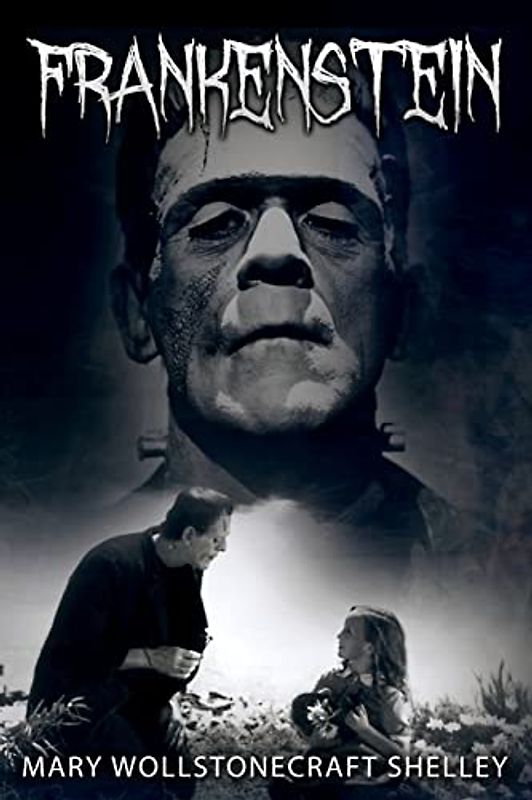 Frankenstein: or, The Modern Prometheus